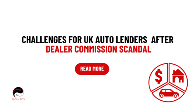 UK auto lending challenges after dealer commission scandal with Digilytics AI blog banner and call to action
